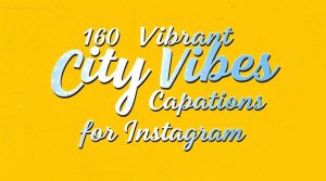 160 Vibrant City Vibes Captions for Instagram