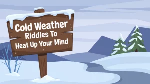 Cold Weather Riddles to Heat Up Your Mind