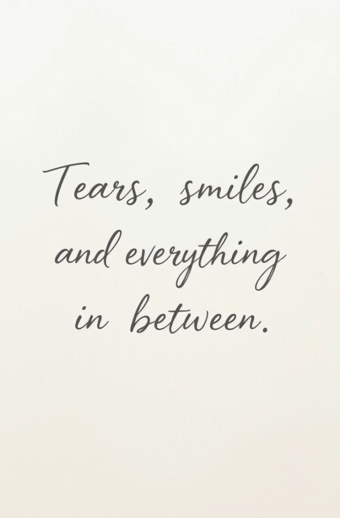 Tears, smiles, and everything in between