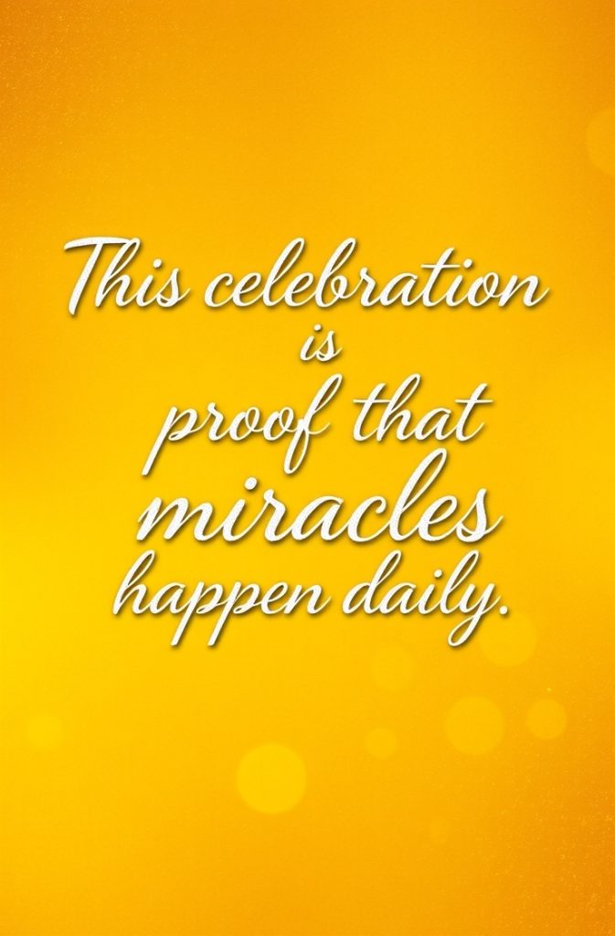 This celebration is proof that miracles happen daily