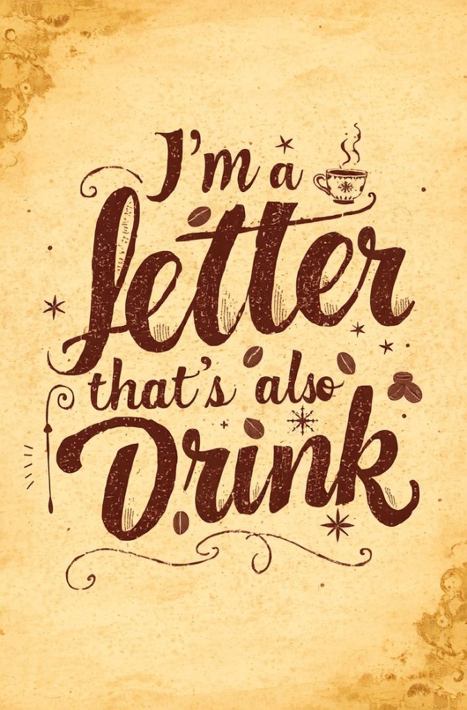 I’m a letter that’s also a drink