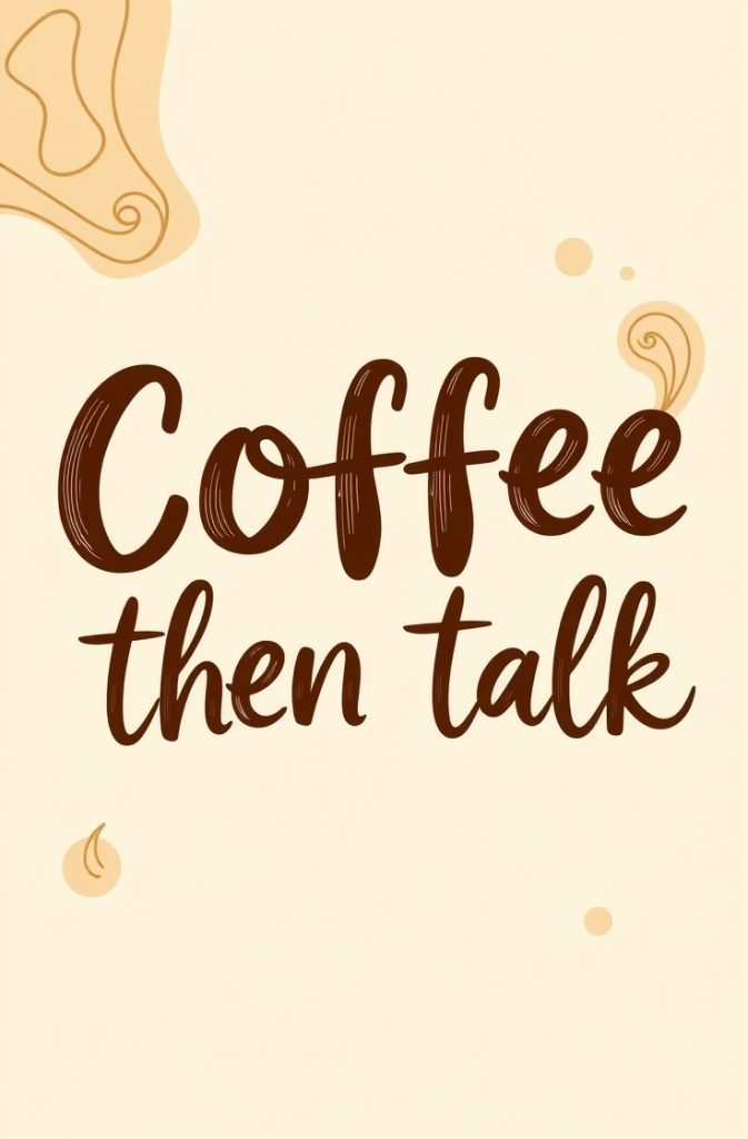 Coffee then talk