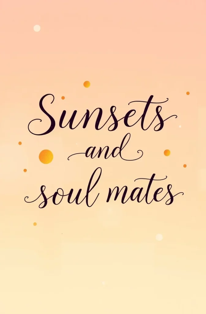 Sunsets and soul mates