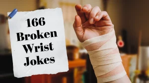 166 Broken Wrist Jokes